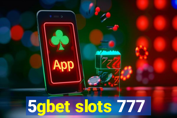 5gbet slots 777